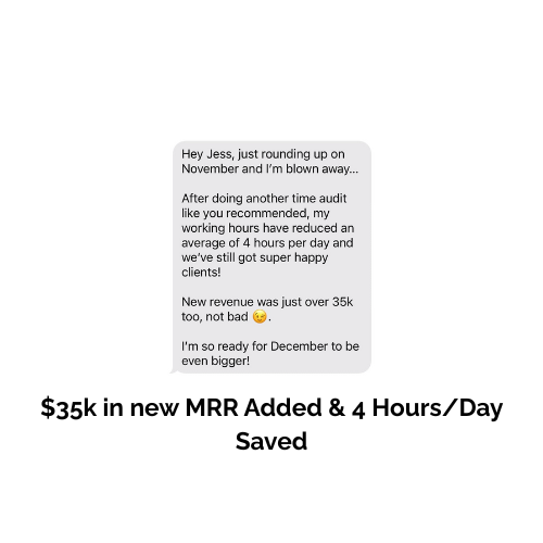 Client message: $35k new MRR added and 4 hours a day saved